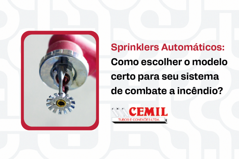 Sprinklers Automáticos: Como escolher o modelo certo para seu sistema de combate a incêndio?